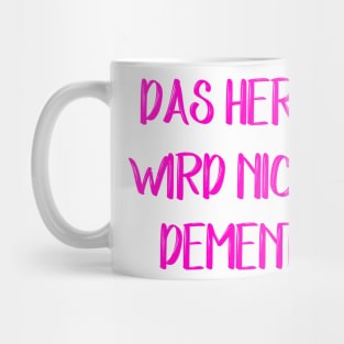 Das Herz wird nicht Dement Mug